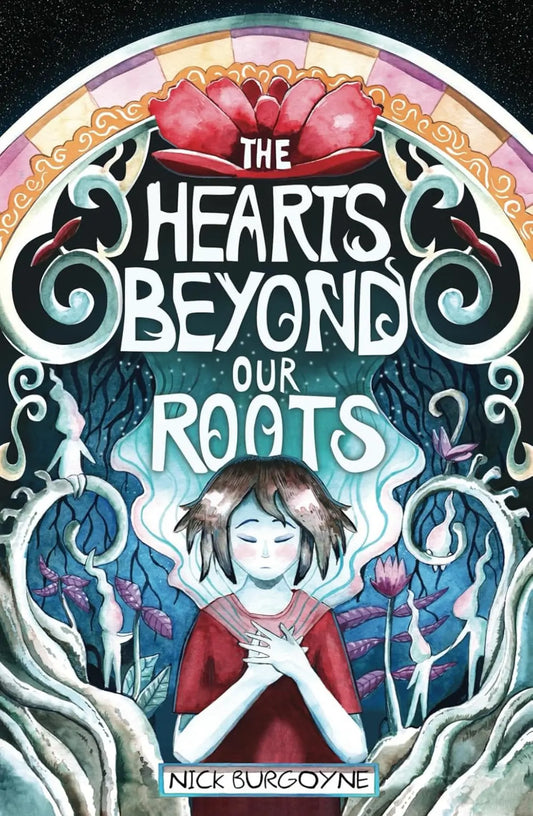 The Hearts Beyond Our Roots By Author Nick Burgoyne