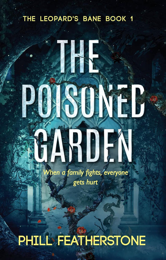 The Poisoned Garden (Book 1 Leopards Bane Series) By Author Phill Featherstone