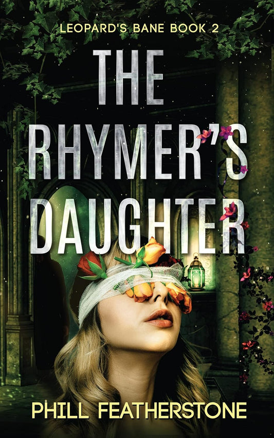 The Rhymers Daughter (Book 2 Leopards Bane Series) By Author Phill Featherstone