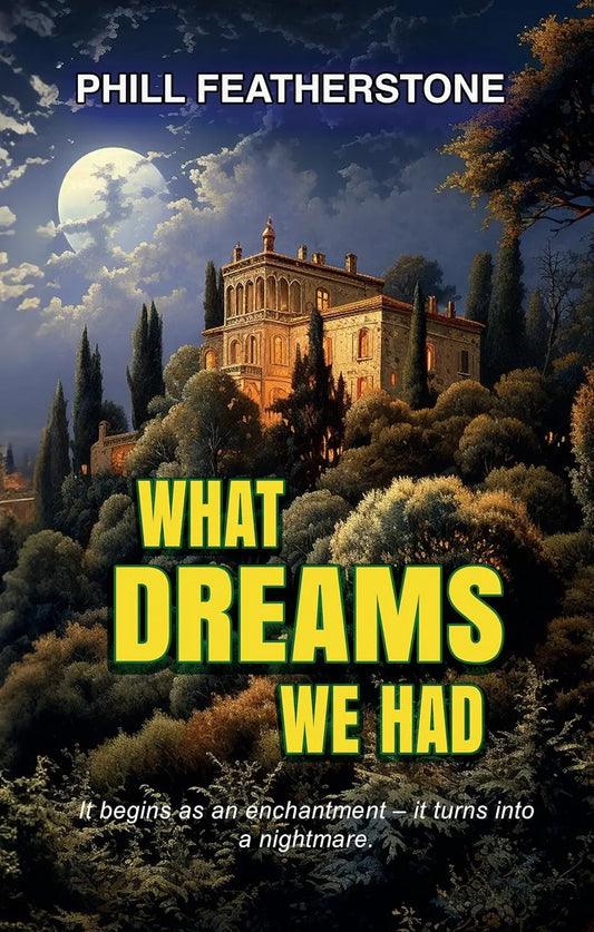 What Dreams We Had! By Author Phill Featherstone